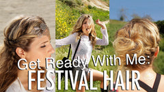 Get Ready With Me: Festival Hair
